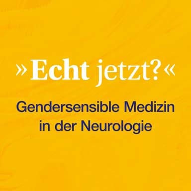 Echt jetzt? Gendersensible Medizin in der Neurologie